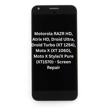 Motorola RAZR HD, Atrix HD, Droid Ultra, Droid Turbo (XT 1254), Moto X (XT 1060), Moto X Style/X Pure (XT1570)  -  Screen Repair