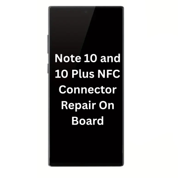 Note 10 and 10 Plus NFC Connector Repair On Board